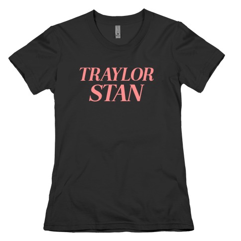 Traylor Stan  Womens T-Shirt