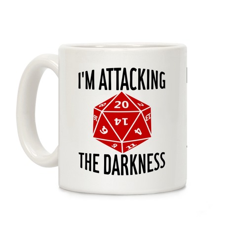 I'm Attacking the Darkness Coffee Mug