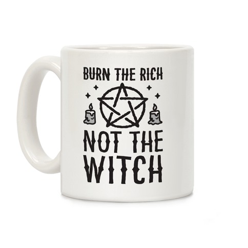 Burn The Rich Not The Witch Coffee Mug