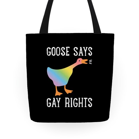 Goose Says Gay Rights Tote