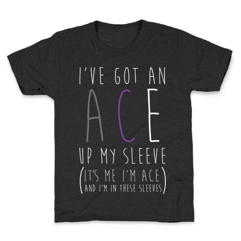 I've Got An Ace Up My Sleeve Kids T-Shirt