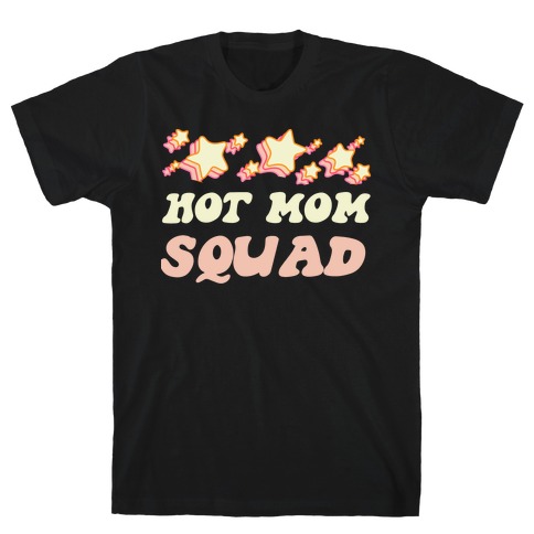 Hot Mom Squad T-Shirt