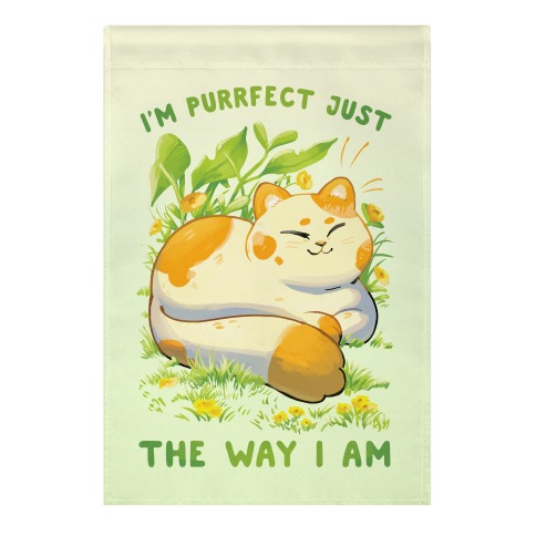 I'm Purrfect Just The Way I Am Garden Flag