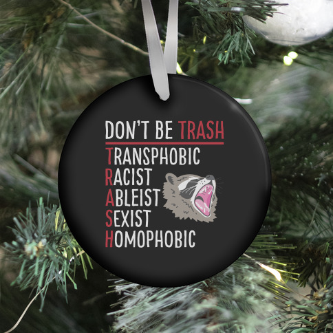 Don't Be TRASH Ornament