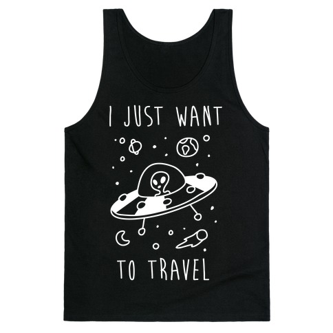 I Just Want To Travel Tank Top