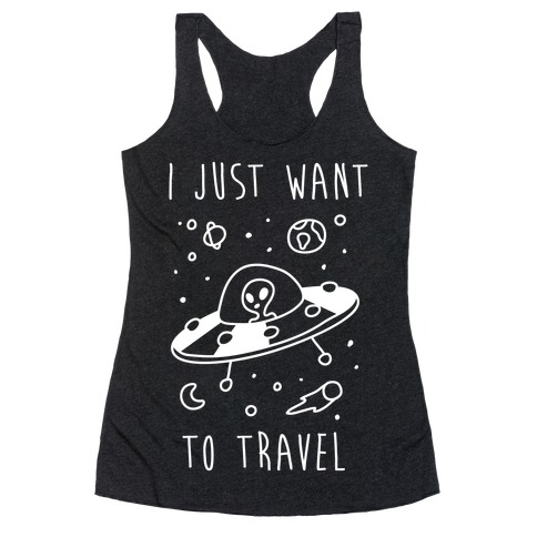 I Just Want To Travel Racerback Tank Top