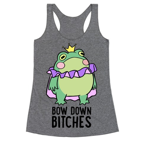 Bow Down Bitches Racerback Tank Top