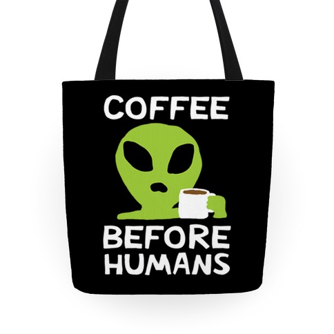 Coffee Before Humans Tote