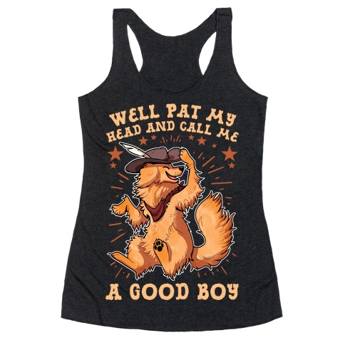 Well Pat My Head And Call Me A Good Boy Racerback Tank Top