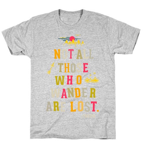 Not All Who Wander are Lost T-Shirt