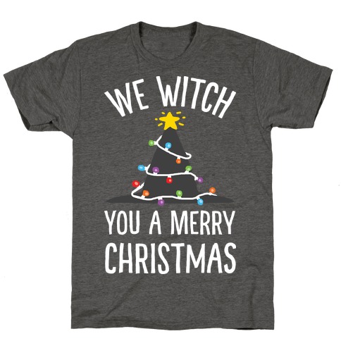 We Witch You A Merry Christmas T-Shirt