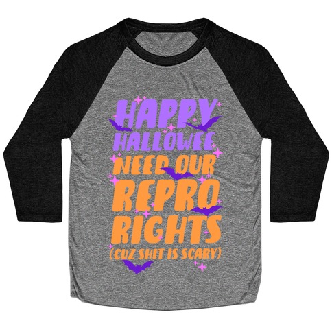Happy Hallowee Need Our Repro Rights Baseball Tee