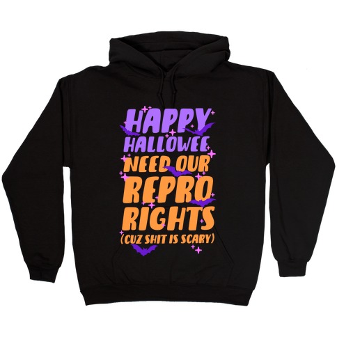 Happy Hallowee Need Our Repro Rights Hooded Sweatshirt