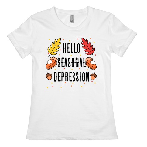 Hello Seasonal Depression Autumn Womens T-Shirt