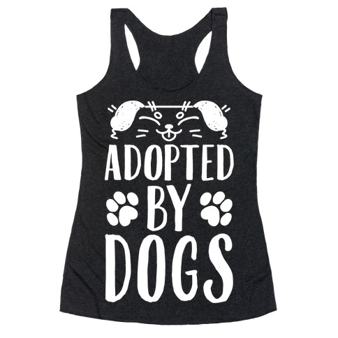 Adopted By Dogs Racerback Tank Top