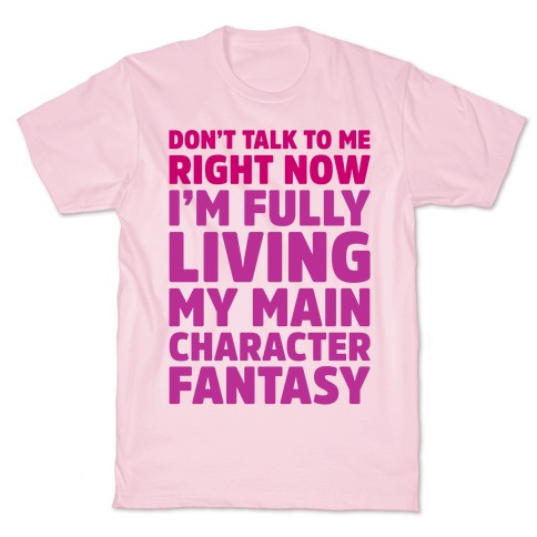 Living My Main Character Fantasy T-Shirt