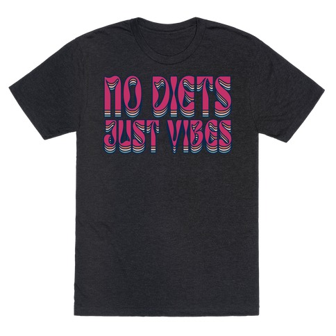 No Diets Just Vibes T-Shirt