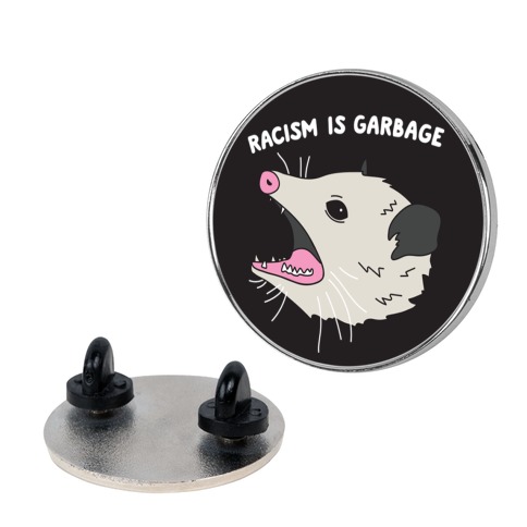 Racism Is Garbage Possum Pin