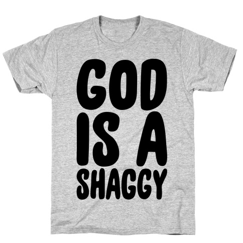 God Is A Shaggy Parody T-Shirt