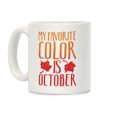 My Favorite Color Is October Coffee Mug