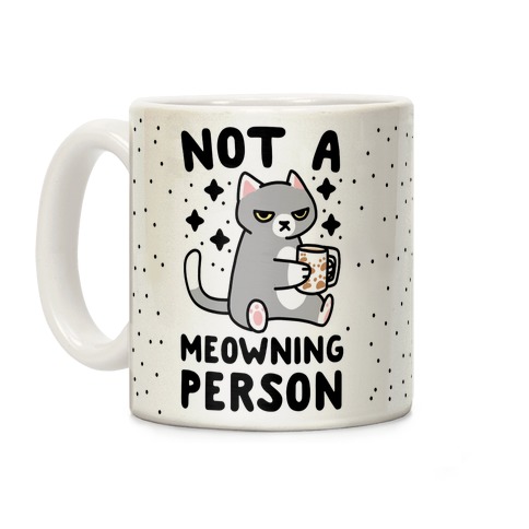 Not a Meowning Person Coffee Mug