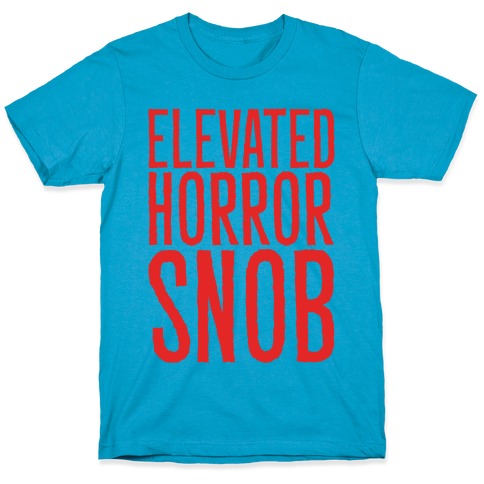 Elevated Horror Snob  T-Shirt