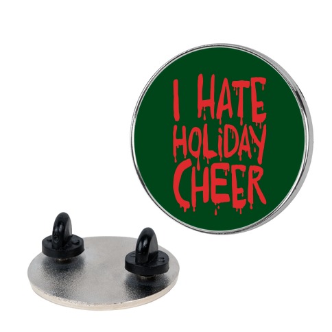I Hate Holiday Cheer Pin