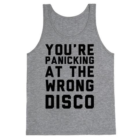 You're Panicking at the Wrong Disco Tank Top