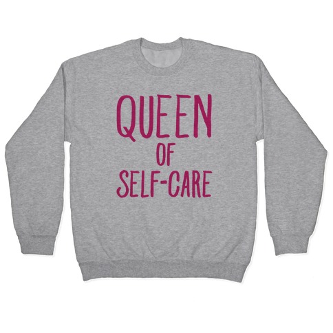 Queen of Self-Care Pullover