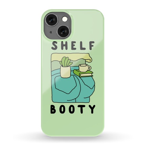 Shelf Booty Phone Case