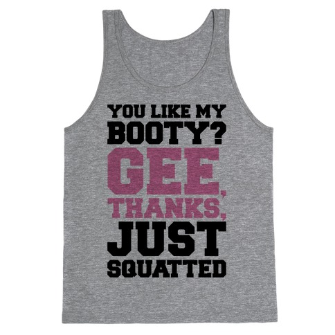 You Like My Booty Gee Thanks Just Squatted 7 Rings Parody Tank Top