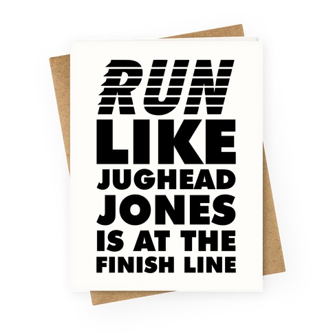 Run Like Jughead is at the Finish Line Greeting Card