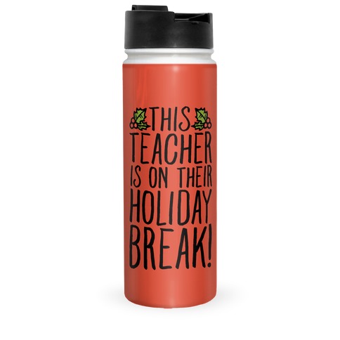 This Teacher Is On Their Holiday Break Travel Mug