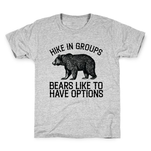 Hike In Groups Bears Like To Have Options Kids T-Shirt