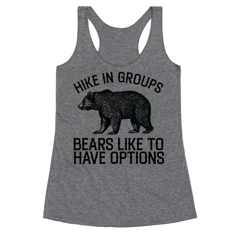 Hike In Groups Bears Like To Have Options Racerback Tank Top