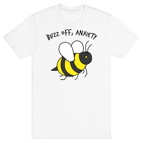 Buzz Off, Anxiety T-Shirt