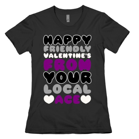 Happy Friendly Valentine's Day From Your Local Ace Womens T-Shirt