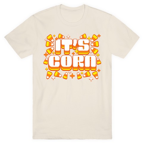 It's Corn Candy Corn T-Shirt