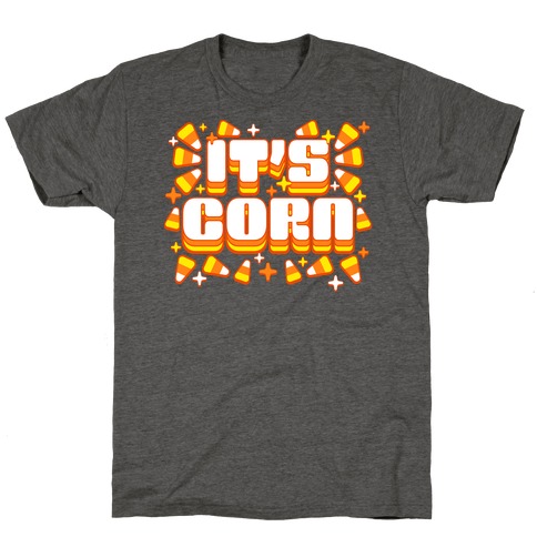 It's Corn Candy Corn T-Shirt