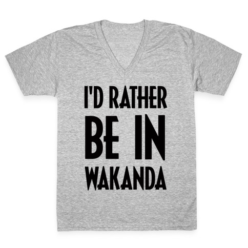 I'd Rather Be In Wakanda V-Neck Tee Shirt