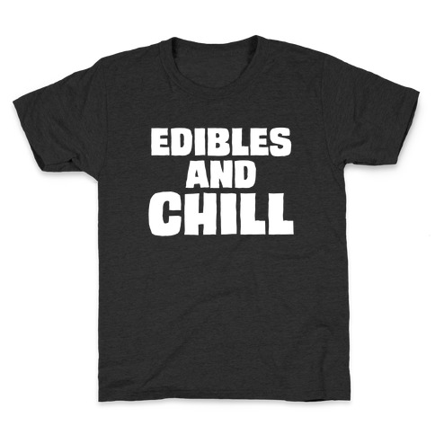 Edibles and Chill Kids T-Shirt