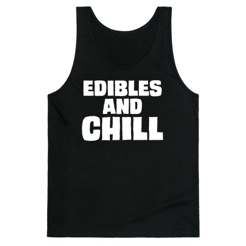Edibles and Chill Tank Top