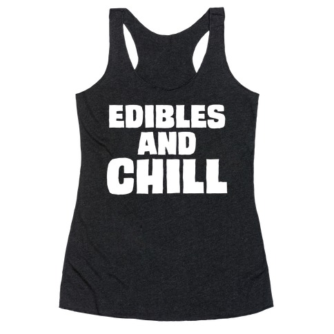 Edibles and Chill Racerback Tank Top