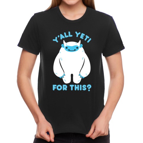 Y'all Yeti for This' Women's T-Shirt