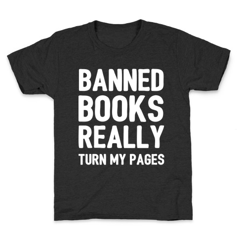 Banned Books Really Turn My Pages  Kids T-Shirt