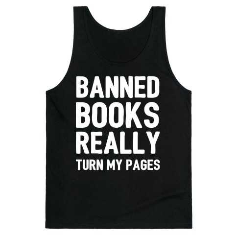 Banned Books Really Turn My Pages  Tank Top