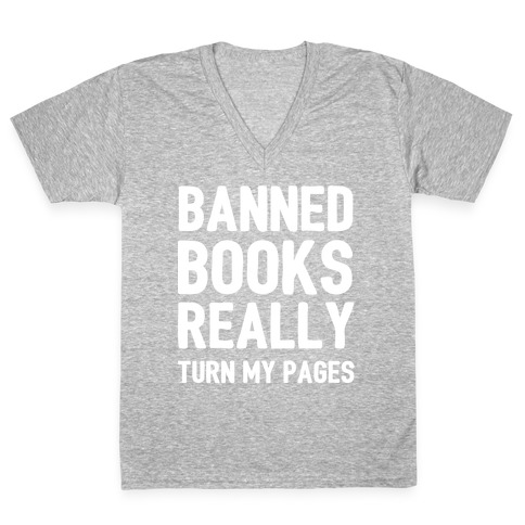 Banned Books Really Turn My Pages  V-Neck Tee Shirt
