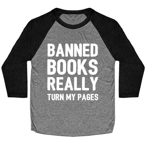 Banned Books Really Turn My Pages  Baseball Tee