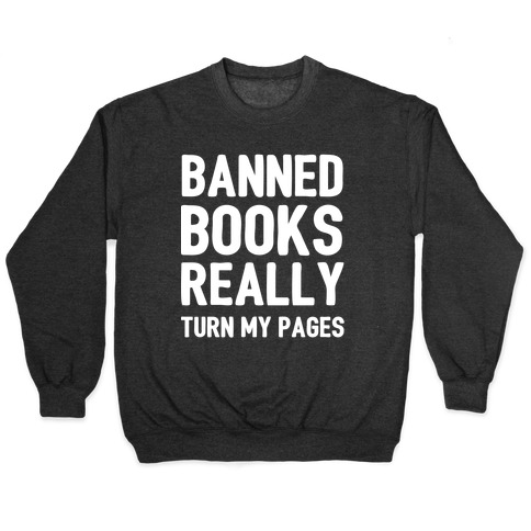 Banned Books Really Turn My Pages  Pullover