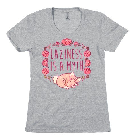 Laziness Is a Myth Womens T-Shirt